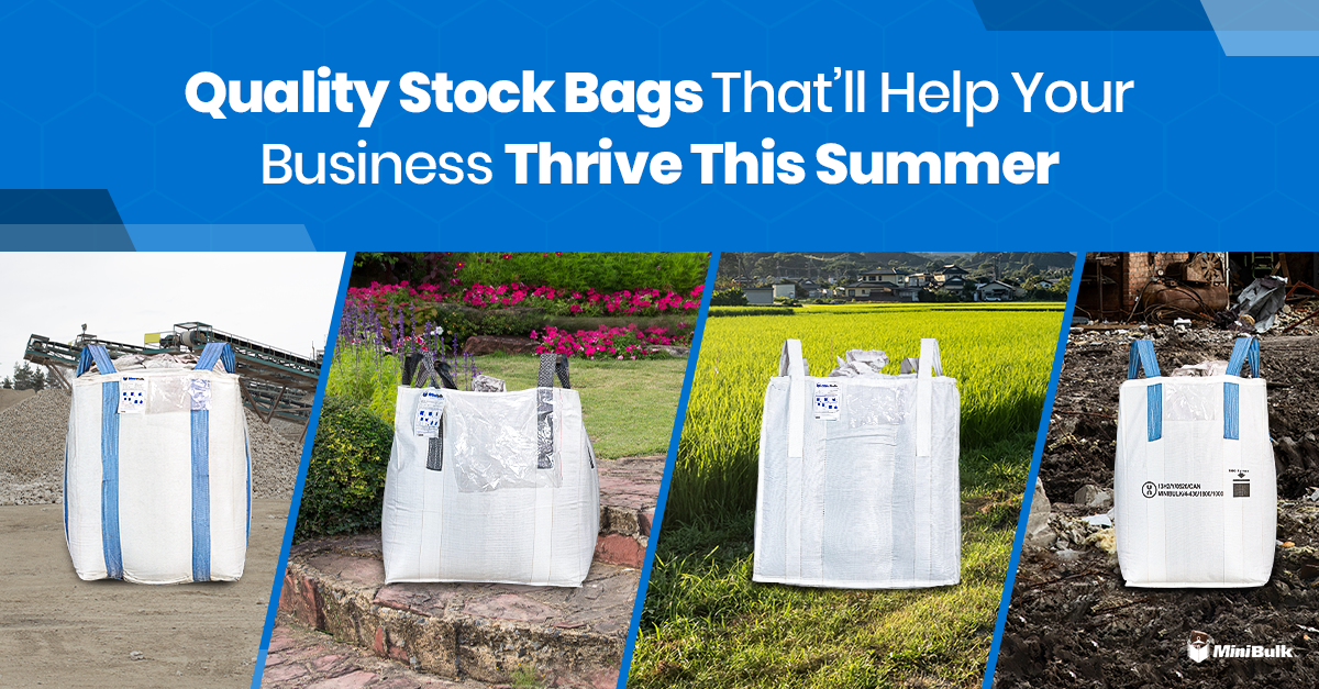 Bulk bag, rock bag, hazmat bag, and baffle bag in industry sites. The text is: “Quality Stock Bags That’ll Help Your Business Thrive This Summer”.